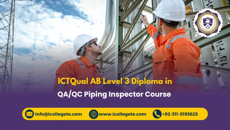 ICTQual AB Level 3 Diploma in QA/QC Piping Inspector Course in Rawalpindi
