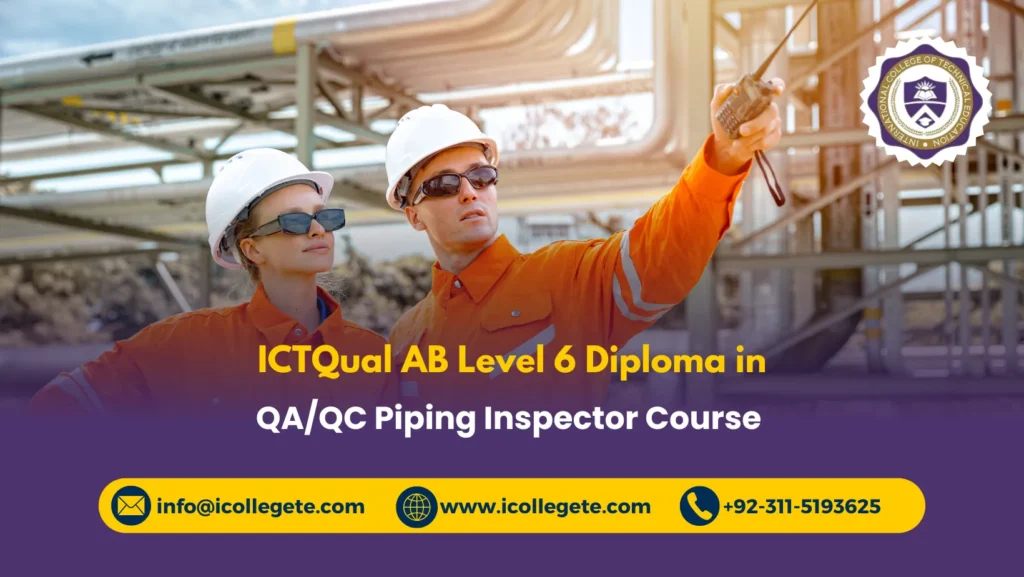 ICTQual AB Level 6 Diploma in QA/QC Piping Inspector Course