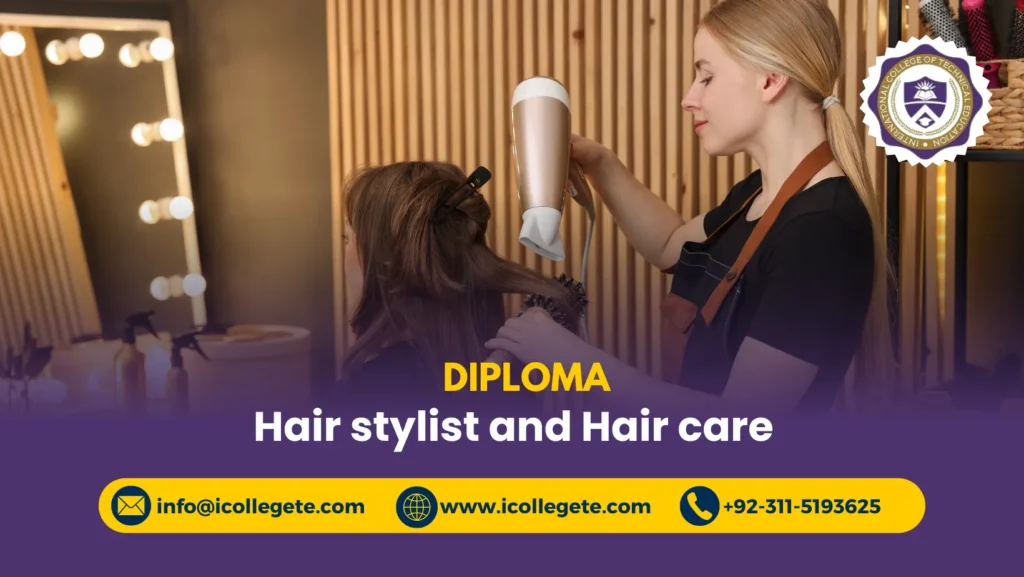 Diploma in Hair stylist and Hair care